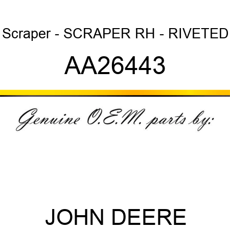 Scraper - SCRAPER, RH - RIVETED AA26443