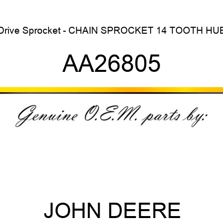 Drive Sprocket - CHAIN SPROCKET, 14 TOOTH HUB AA26805