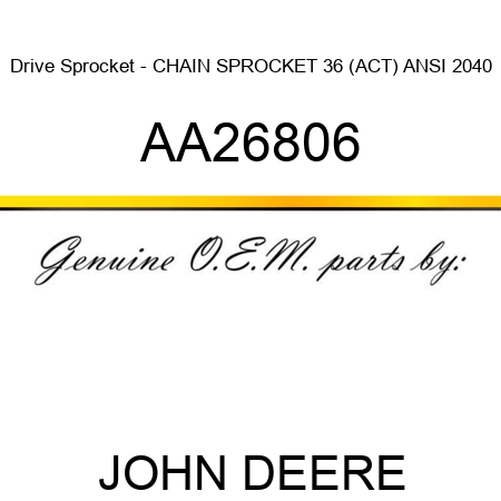 Drive Sprocket - CHAIN SPROCKET, 36 (ACT) ANSI 2040 AA26806