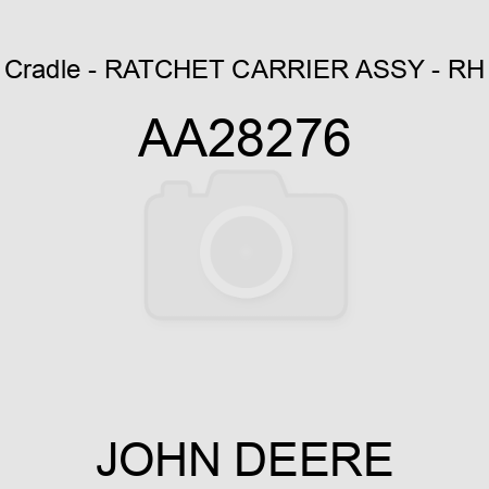 Cradle - RATCHET CARRIER ASSY - RH AA28276