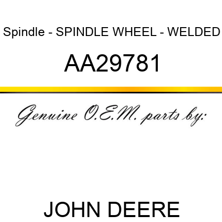 Spindle - SPINDLE, WHEEL - WELDED AA29781