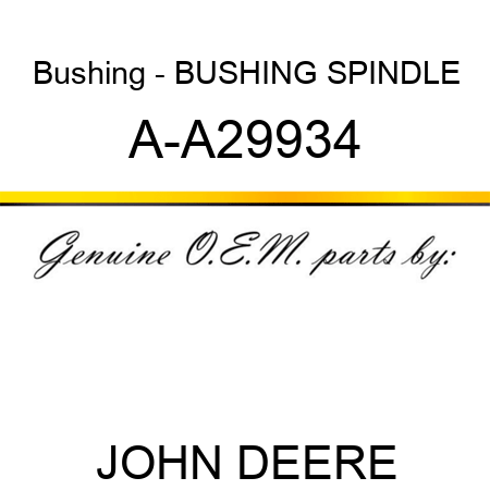 Bushing - BUSHING, SPINDLE A-A29934