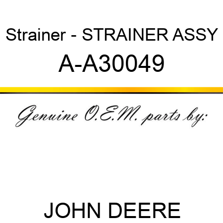 Strainer - STRAINER ASSY A-A30049