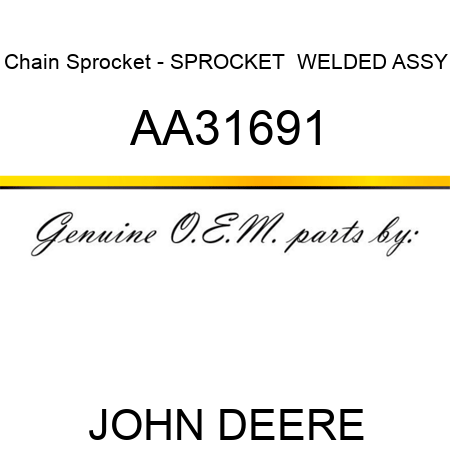 Chain Sprocket - SPROCKET  WELDED ASSY AA31691