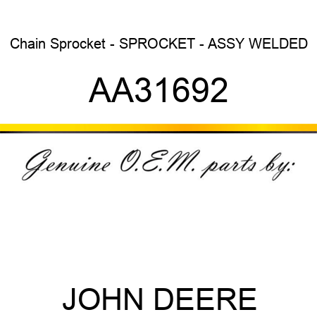 Chain Sprocket - SPROCKET - ASSY WELDED AA31692