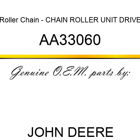 Roller Chain - CHAIN, ROLLER UNIT DRIVE AA33060
