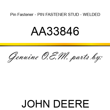 Pin Fastener - PIN FASTENER, STUD, - WELDED AA33846