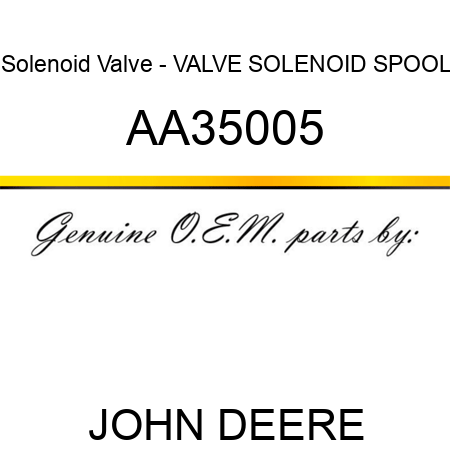 Solenoid Valve - VALVE, SOLENOID SPOOL AA35005
