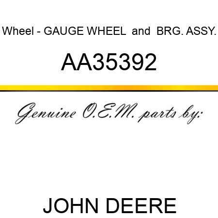Wheel - GAUGE WHEEL & BRG. ASSY. AA35392