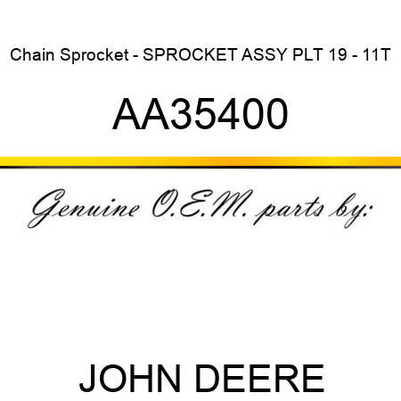 Chain Sprocket - SPROCKET ASSY, PLT 19 - 11T AA35400