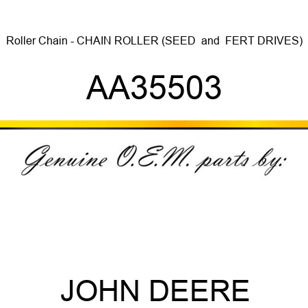 Roller Chain - CHAIN, ROLLER (SEED & FERT DRIVES) AA35503