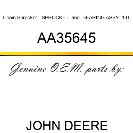 Chain Sprocket - SPROCKET & BEARING ASSY  19T AA35645