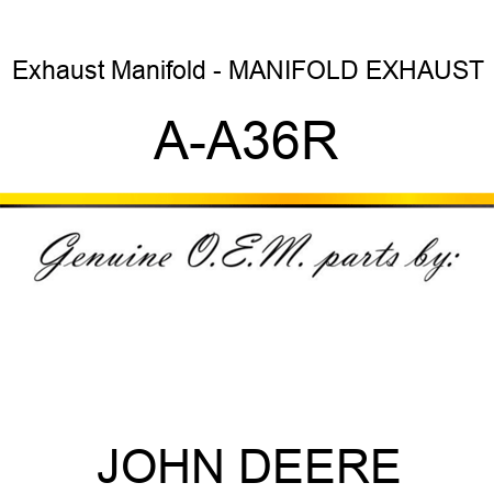 Exhaust Manifold - MANIFOLD, EXHAUST A-A36R