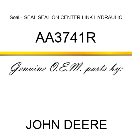 Seal - SEAL, SEAL ON CENTER LINK HYDRAULIC AA3741R