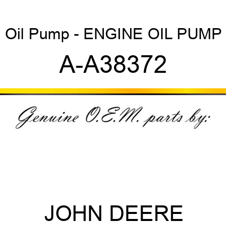 Oil Pump - ENGINE OIL PUMP A-A38372