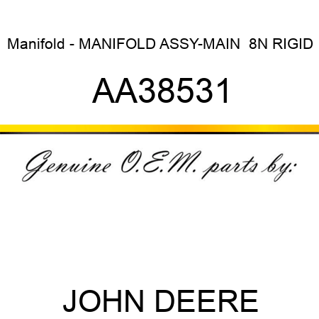 Manifold - MANIFOLD ASSY-MAIN  8N RIGID AA38531