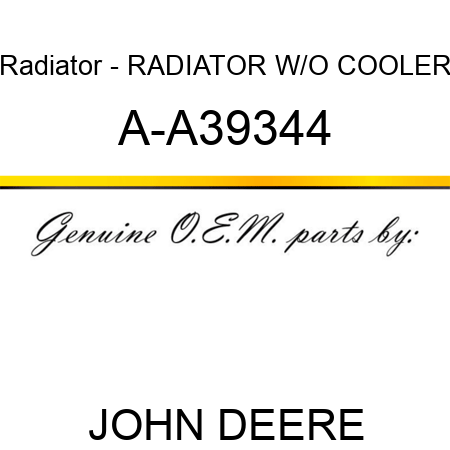 Radiator - RADIATOR, W/O COOLER A-A39344