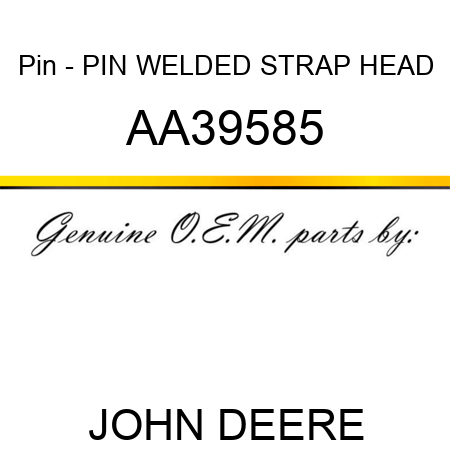 Pin - PIN, WELDED STRAP HEAD AA39585