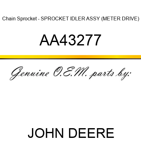 Chain Sprocket - SPROCKET IDLER ASSY (METER DRIVE) AA43277