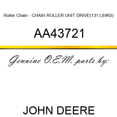 Roller Chain - CHAIN, ROLLER UNIT DRIVE(131 LINKS) AA43721