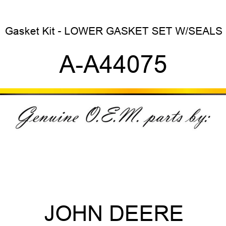 Gasket Kit - LOWER GASKET SET W/SEALS A-A44075
