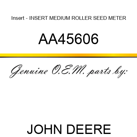 Insert - INSERT, MEDIUM ROLLER SEED METER AA45606
