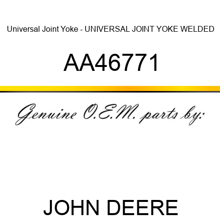 Universal Joint Yoke - UNIVERSAL JOINT YOKE, WELDED AA46771