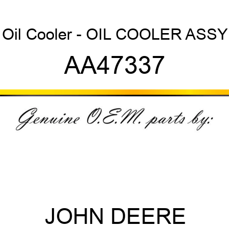 Oil Cooler - OIL COOLER, ASSY AA47337