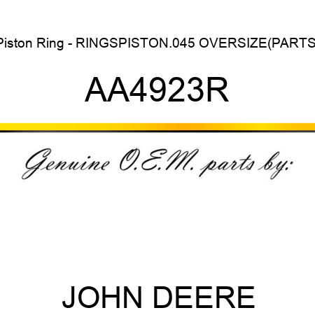 Piston Ring - RINGS,PISTON,.045 OVERSIZE(PARTS) AA4923R