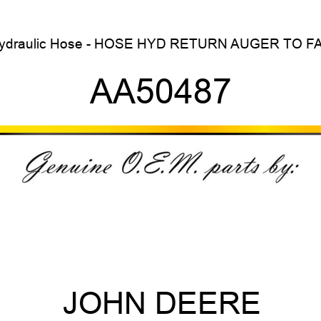 Hydraulic Hose - HOSE, HYD RETURN AUGER TO FAN AA50487