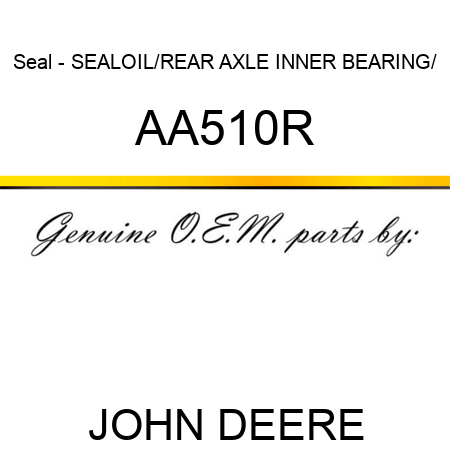 Seal - SEAL,OIL/REAR AXLE INNER BEARING/ AA510R