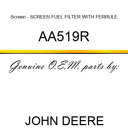 Screen - SCREEN, FUEL FILTER, WITH FERRULE AA519R