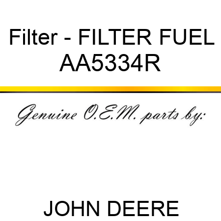 Filter - FILTER, FUEL AA5334R