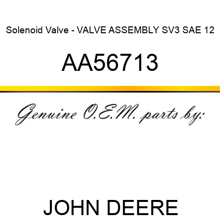 Solenoid Valve - VALVE ASSEMBLY, SV3 SAE 12 AA56713