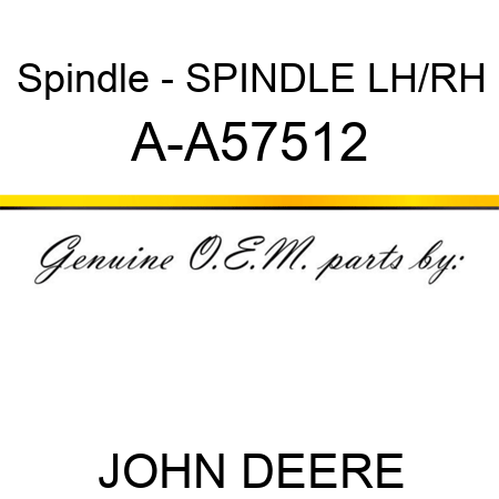 Spindle - SPINDLE, LH/RH A-A57512