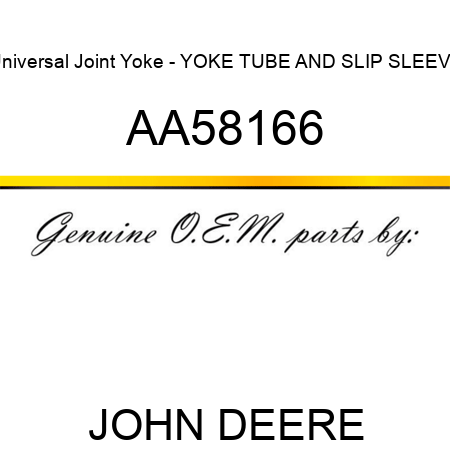 Universal Joint Yoke - YOKE, TUBE AND SLIP SLEEVE AA58166