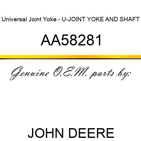 Universal Joint Yoke - U-JOINT YOKE AND SHAFT AA58281