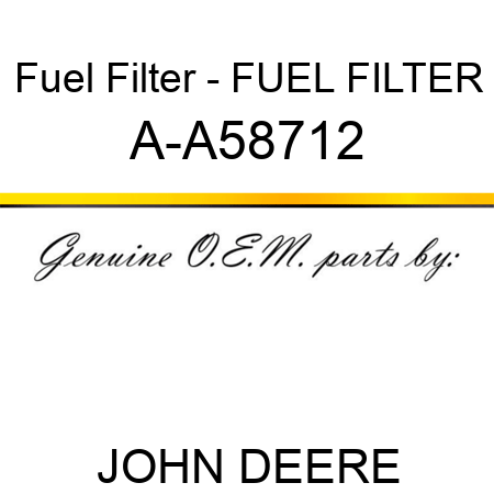 Fuel Filter - FUEL FILTER A-A58712
