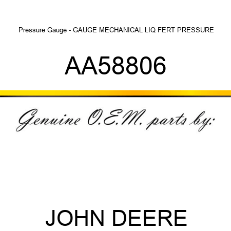 Pressure Gauge - GAUGE, MECHANICAL LIQ FERT PRESSURE AA58806