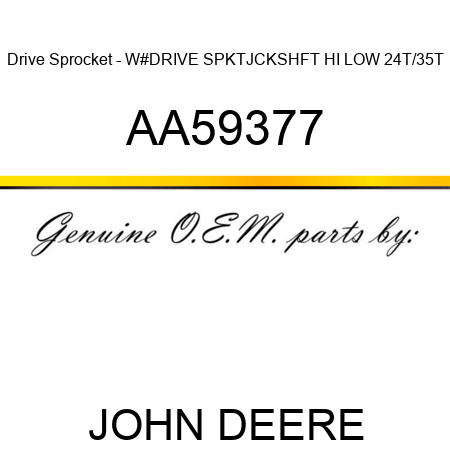 Drive Sprocket - W#DRIVE SPKT,JCKSHFT HI LOW 24T/35T AA59377