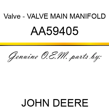 Valve - VALVE, MAIN MANIFOLD AA59405