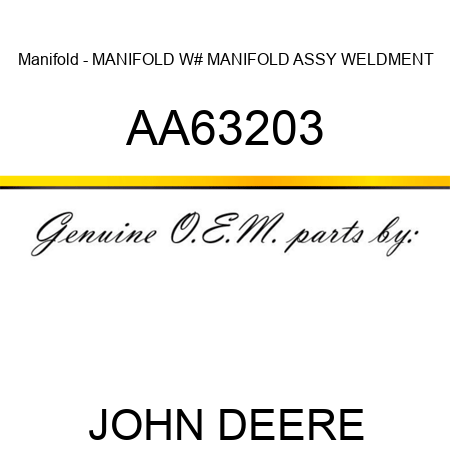 Manifold - MANIFOLD, W# MANIFOLD ASSY WELDMENT AA63203