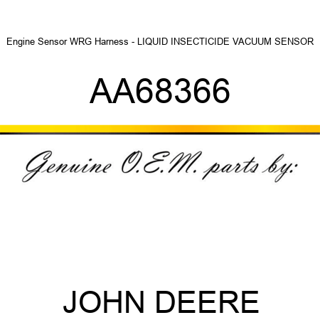 Engine Sensor WRG Harness - LIQUID INSECTICIDE VACUUM SENSOR AA68366