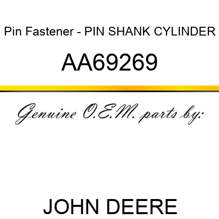 Pin Fastener - PIN, SHANK CYLINDER AA69269