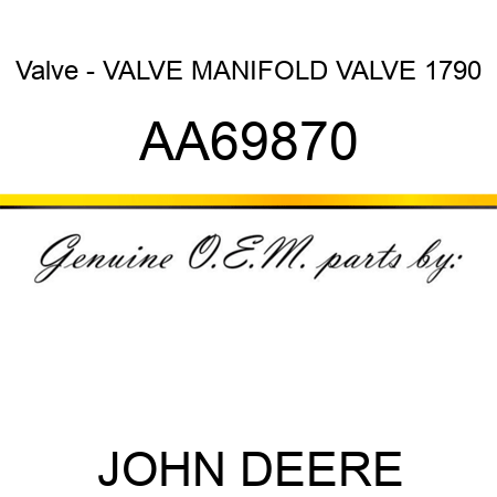 Valve - VALVE, MANIFOLD, VALVE 1790 AA69870