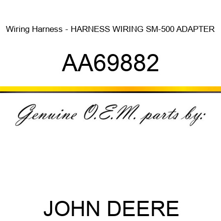Wiring Harness - HARNESS, WIRING SM-500 ADAPTER AA69882