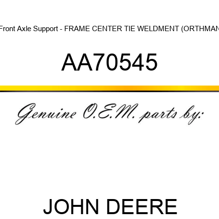 Front Axle Support - FRAME, CENTER TIE WELDMENT (ORTHMAN AA70545