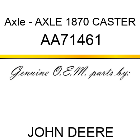 Axle - AXLE, 1870 CASTER AA71461