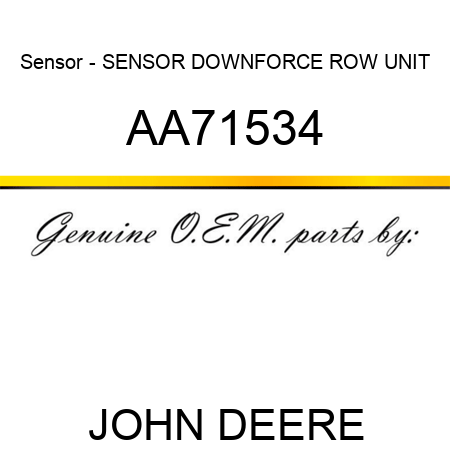 Sensor - SENSOR, DOWNFORCE, ROW UNIT AA71534