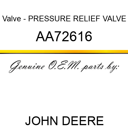 Valve - PRESSURE RELIEF VALVE AA72616